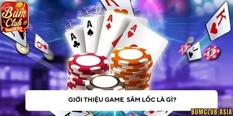 Sâm Lốc BumClub có luật chơi như nào?