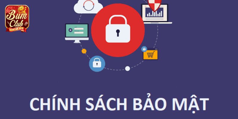 Khám phá chính sách bảo mật Bumclub