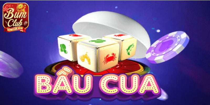 Tìm hiểu về trò chơi bầu cua Bumclub